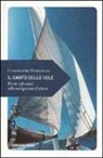 Christophe Houdaille - Il canto delle vele. Piccole riflessioni sulla navigazione d'altura