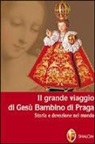 Carmelitane scalze di Matino - Il grande viaggio di Gesù Bambino di Praga. Storia e devozione nel mondo
