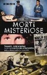 Massimo Centini - Morti misteriose. Sospetti, indizi e ipotesi sulle scomparse più enigmatiche della storia antica e recente