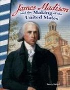 Torrey Maloof - James Madison and the Making of the United States