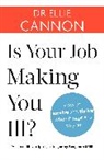 Dr Ellie Cannon, Dr. Ellie Cannon, Ellie Cannon - Is Your Job Making You Ill?