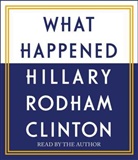 Hillary Rodham Clinton, Hillary Rodham Clinton - What Happened (Hörbuch)
