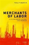 Philip Martin, Philip (Professor Emeritus Martin - Merchants of Labor