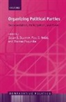 Susan E. (John and Rebecca Moores Profess Scarrow, Susan E. Webb Scarrow, Thomas Poguntke, Poguntke Thomas, Susan E. Scarrow, Scarrow Susan E.... - Organizing Political Parties