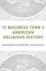 Amanda Porterfield, Amanda (EDT)/ Grem Porterfield, Amanda (Robert A. Spivey Professor of Porterfield, John Corrigan, Corrigan John, Darren Grem... - Business Turn in American Religious History