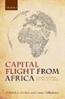 S. Ibi Ajayi, S. Ibi (Professor of Economics and Distingu Ajayi, S. Ibi Ndikumana Ajayi, Leonce Ajayi Ndikumana, S. Ibi Ajayi, S. Ibi (Professor of Economics and Distinguished Service Fellow Ajayi... - Capital Flight From Africa