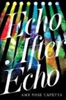 A R Capetta, A. R. Capetta, Amy Rose Capetta - Echo After Echo