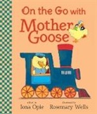 Iona Opie, Iona Archibald/ Wells Opie, Rosemary Wells, Rosemary Wells - On the Go with Mother Goose