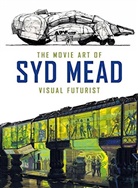 Hodgetts Craig, Syd Mead, Syd Hodgetts Mead, Mead Syd - Movie Art of Syd Mead: Visual Futurist