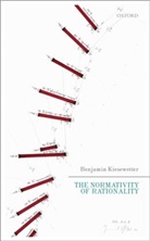 Benjamin Kiesewetter, Benjamin (Humboldt University of Berl Kiesewetter, Benjamin (Humboldt University of Berlin) Kiesewetter - Normativity of Rationality