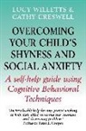 Cathy Creswell, Creswell Cathy, Lucy Willetts, Willetts Lucy - Overcoming Your Child's Shyness and Social Anxiety