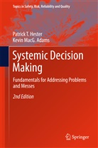 Kevin MacG Adams, Kevin MacG. Adams, Patrick Hester, Patrick T Hester, Patrick T. Hester - Systemic  Decision Making
