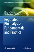 Mari L Rocci Jr, Mario L Rocci Jr, Lowes, Lowes, Stephen Lowes, Mario L. Rocci... - Regulated Bioanalysis: Fundamentals and Practice