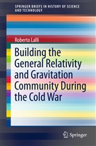 Roberto Lalli - Building the General Relativity and Gravitation Community During the Cold War
