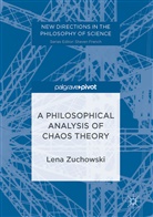 Lena C Zuchowski, Lena C. Zuchowski, Lena Zuchowski, Lena C. Zuchowski - A Philosophical Analysis of Chaos Theory