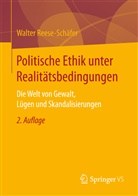 Walter Reese-Schäfer, Walter (Prof. De.) Reese-Schäfer - Politische Ethik unter Realitätsbedingungen