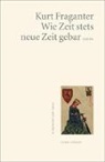 Kurt Fraganter - Wie Zeit stets neue Zeit gebar
