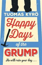 Tuomas Kyro, Tuomas Kyrö - Happy Days of the Grump