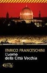 Enrico Franceschini - L'uomo della Città Vecchia