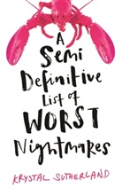 Krystal Sutherland, Sutherland Krystal - A Semi Definitive List of Worst Nightmares