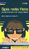 Riccardo Meggiato - Spia nella rete. Piccolo manuale delle indagini digitali