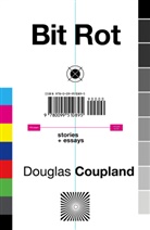 Douglas Coupland - Bit Rot