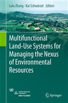 Schwärzel, Schwärzel, Kai Schwärzel, Lul Zhang, Lulu Zhang - Multifunctional Land-Use Systems for Managing the Nexus of Environmental Resources