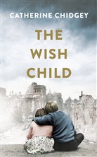 Catherine Chidgey - The Wish Child