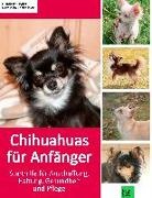 Elisabet Engler, Elisabeth Engler, Dominika Lochbihler - Chihuahuas für Anfänger