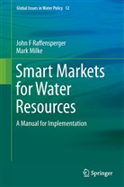 Mark Milke, Mark W Milke, Mark W. Milke, John Raffensperger, John F Raffensperger, John F. Raffensperger - Smart Markets for Water Resources