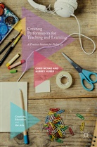 Aubrey Huber, Chri McRae, Chris Mcrae - Creating Performances for Teaching and Learning