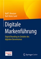 Ralf Kreutzer, Ralf T Kreutzer, Ralf T (Prof. Dr. Kreutzer, Ralf T (Prof. Dr.) Kreutzer, Ralf T. Kreutzer, Karl-Heinz Land - Digitale Markenführung