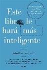 John Brockman - Este libro le hará más inteligente : nuevos conceptos científicos para mejorar su pensamiento