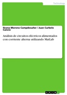 Juan Curbelo Cancio, Ilean Moreno Campdesuñer, Ileana Moreno Campdesuñer - Análisis de circuitos eléctricos alimentados con corriente alterna utilizando MatLab