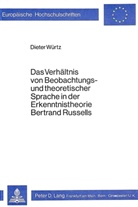 Dieter Würtz - Das Verhältnis von Beobachtungs- und theoretischer Sprache in der Erkenntnistheorie Bertrand Russells
