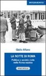 Giulio Alfano, M. Rendina - La notte di Roma. Politica e società civile nella Roma nazista