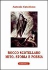 Antonio Catalfamo - Rocco Scotellaro. Mito, storia e poesia