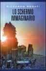 Riccardo Rosati - Lo schermo immaginario. Scritti cinematografici fuori dal coro