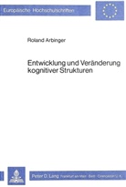 Roland Arbinger - Entwicklung und Veränderung kognitiver Strukturen