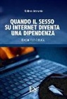Giuliana Attanasio - Quando il sesso su internet diventa una dipendenza. Diagnosi e clinica