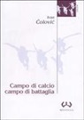 Ivan Colovic, N. Recupero - Campo di calcio, campo di battaglia. Il calcio, dal racconto alla guerra. L'esperienza iugoslava
