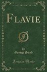 George Sand - Flavie (Classic Reprint)