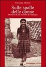 Normanna Albertini - Sulle spalle delle donne. Memorie di una bambina di campagna