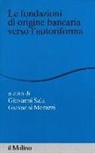 G. Meruzzi, G. Sala - Le fondazioni di origine bancaria verso l'autoriforma