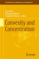 Eric Carlen, Elisabeth M Werner, Moksha Madiman, Mokshay Madiman, Elisabeth Werner, Elisabeth M. Werner - Convexity and Concentration
