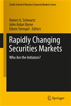 Joh Aidan Byrne, John Aidan Byrne, John A. Byrne, John Aidan Byrne, Robert A. Schwartz, Eileen Stempel - Rapidly Changing Securities Markets