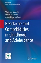 Marc A Arruda, Marco A Arruda, Marco Arruda, Marco A. Arruda, Vincenzo Guidetti, Aynur Ozge - Headache and Comorbidities in Childhood and Adolescence