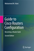 Mohammed Alani, Mohammed M Alani, Mohammed M. Alani - Guide to Cisco Routers Configuration