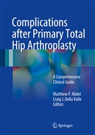 Matthew P. Abdel, Craig J. Della Valle, J Della Valle, J Della Valle, Matthe P Abdel, Matthew P Abdel - Complications after Primary Total Hip Arthroplasty