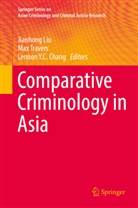 Lennon Chang, Lennon Y. C. Chang, Lennon Y.C. Chang, Jianhong Liu, Ma Travers, Max Travers... - Comparative Criminology in Asia